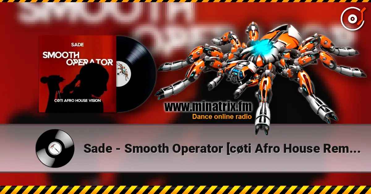 Sade - Smooth Operator [cøti Afro House Remix] жоғары сапада онлайн тыңдау | Minatrix.FM