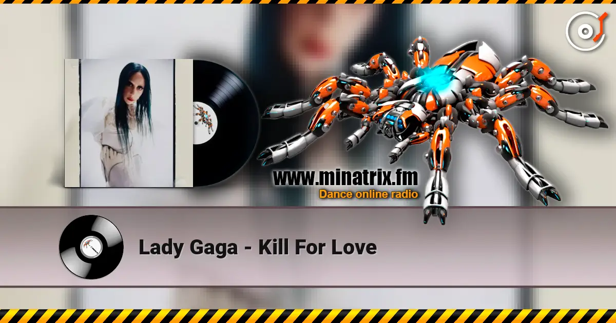 Lady Gaga - Kill For Love жоғары сапада онлайн тыңдау | Minatrix.FM