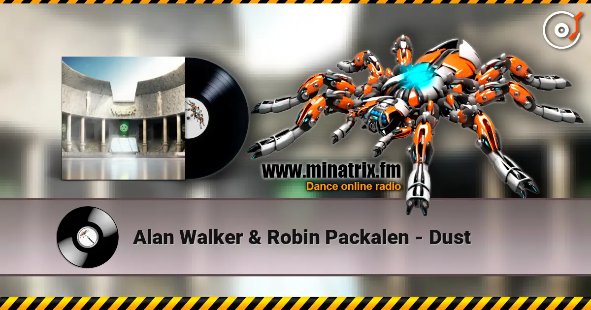 Alan Walker & Robin Packalen - Dust жоғары сапада онлайн тыңдау | Minatrix.FM