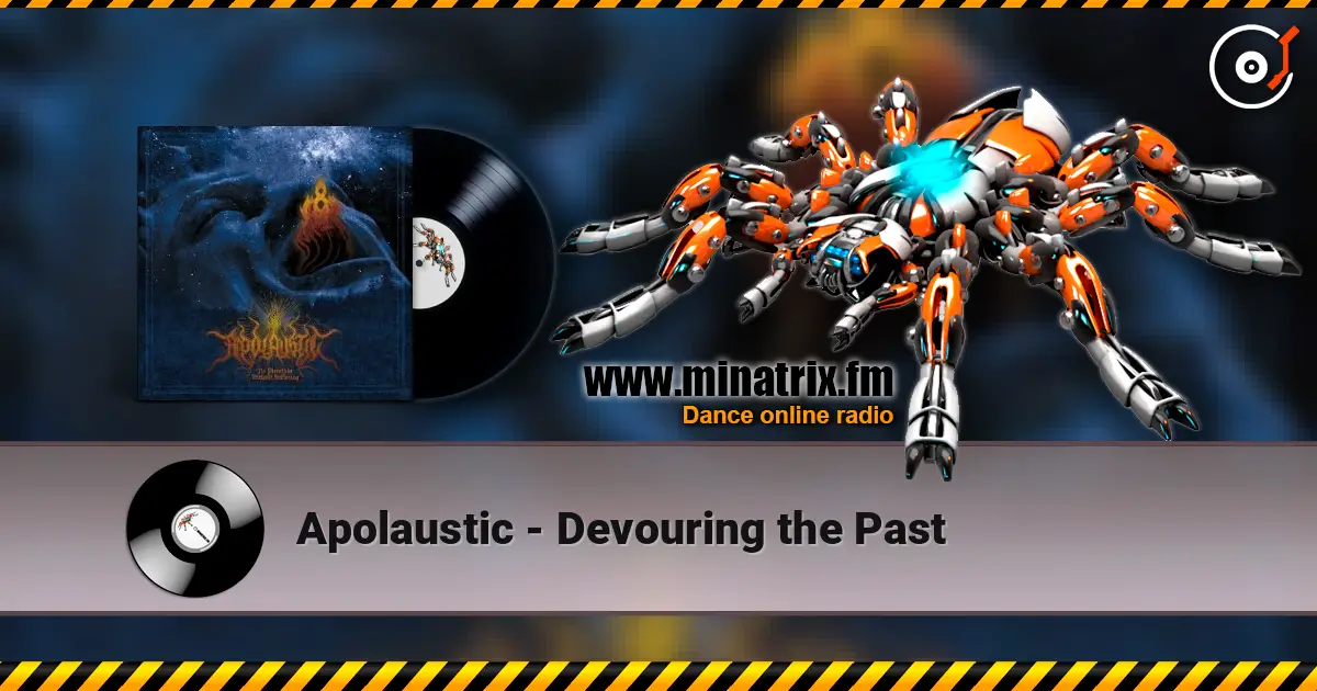 Apolaustic - Devouring the Past жоғары сапада онлайн тыңдау | Minatrix.FM