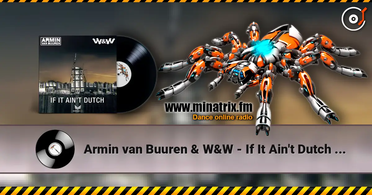 Armin van Buuren & W&W - If It Ain't Dutch (Radio Edit) жоғары сапада онлайн тыңдау | Minatrix.FM