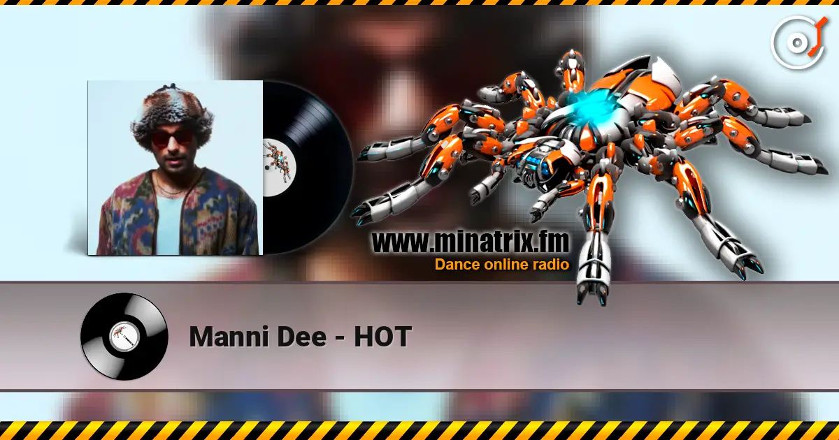 Manni Dee - HOT жоғары сапада онлайн тыңдау | Minatrix.FM