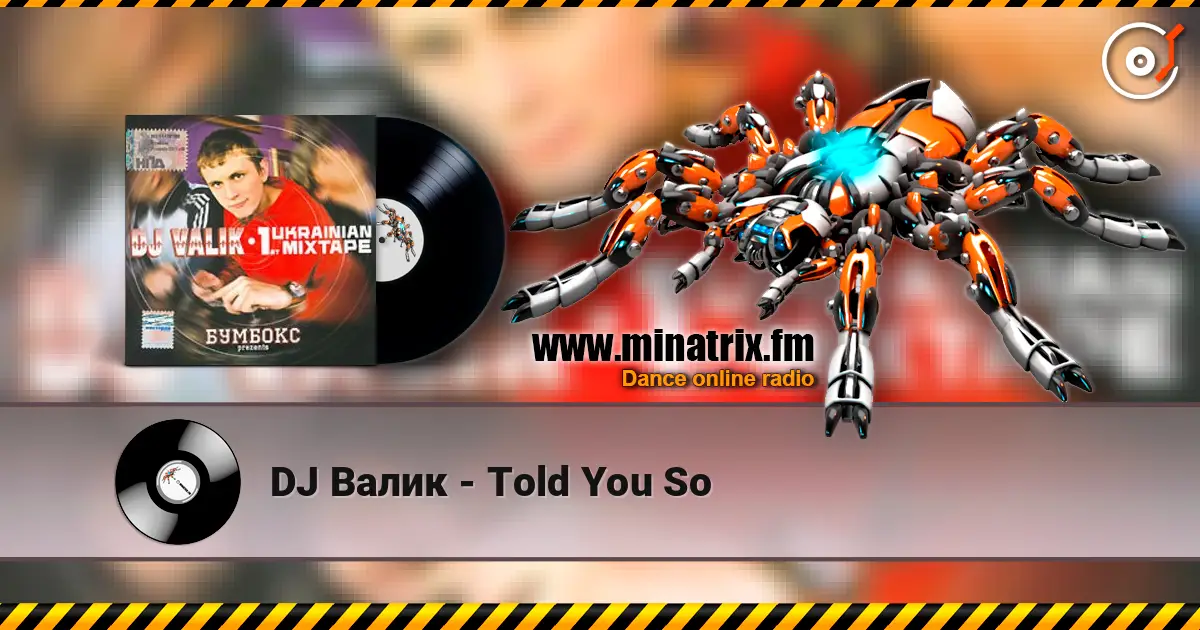 DJ Валик - Told You So жоғары сапада онлайн тыңдау | Minatrix.FM