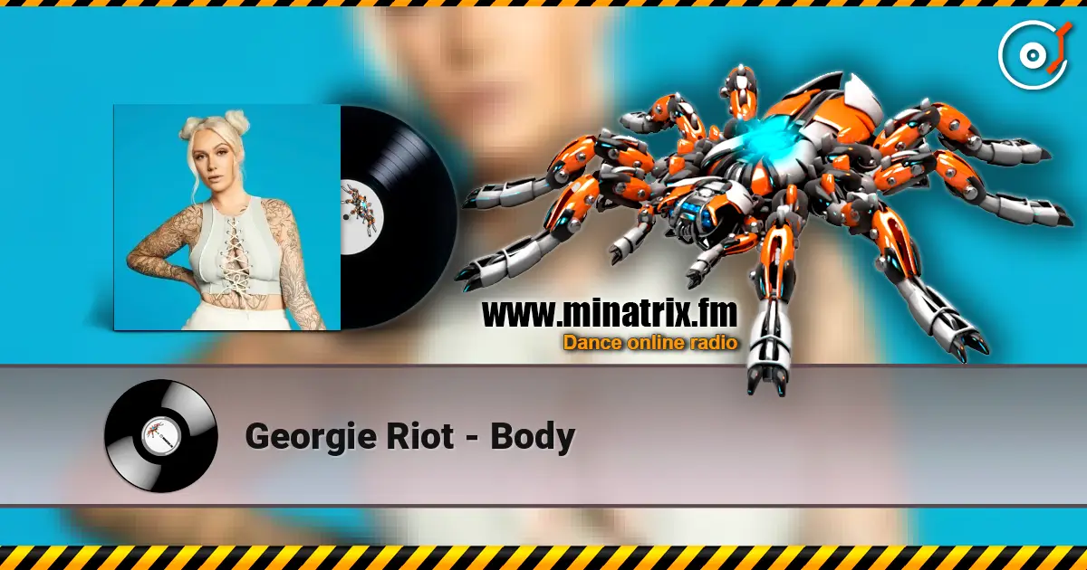 Georgie Riot - Body 高品质在线收听 | Minatrix.FM