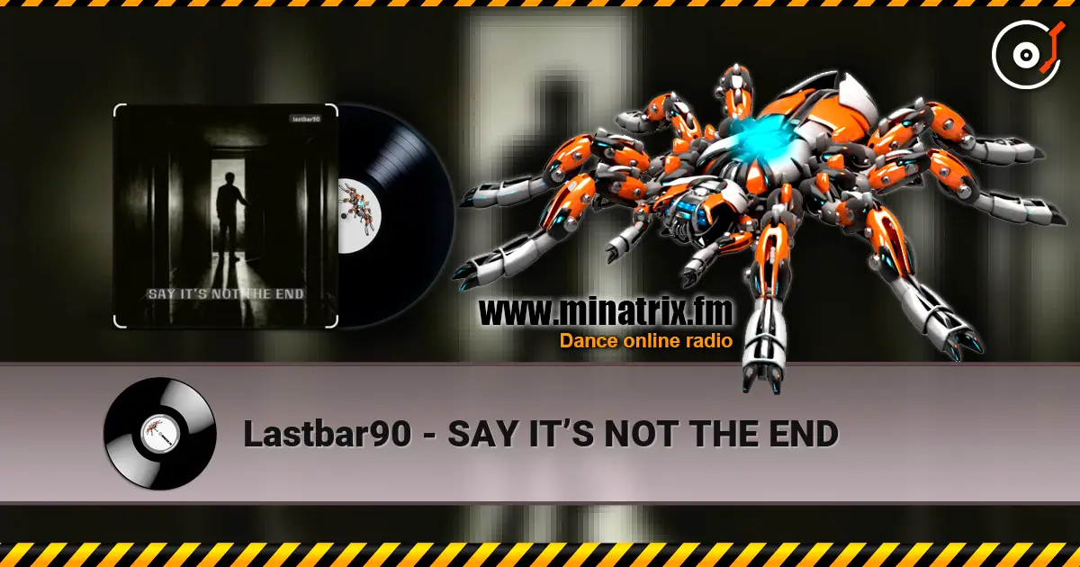 Lastbar90 - SAY IT’S NOT THE END жоғары сапада онлайн тыңдау | Minatrix.FM
