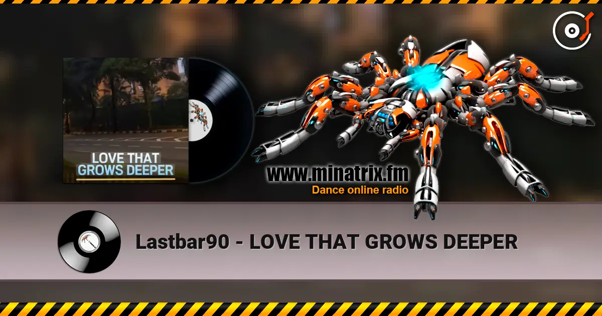 Lastbar90 - LOVE THAT GROWS DEEPER жоғары сапада онлайн тыңдау | Minatrix.FM