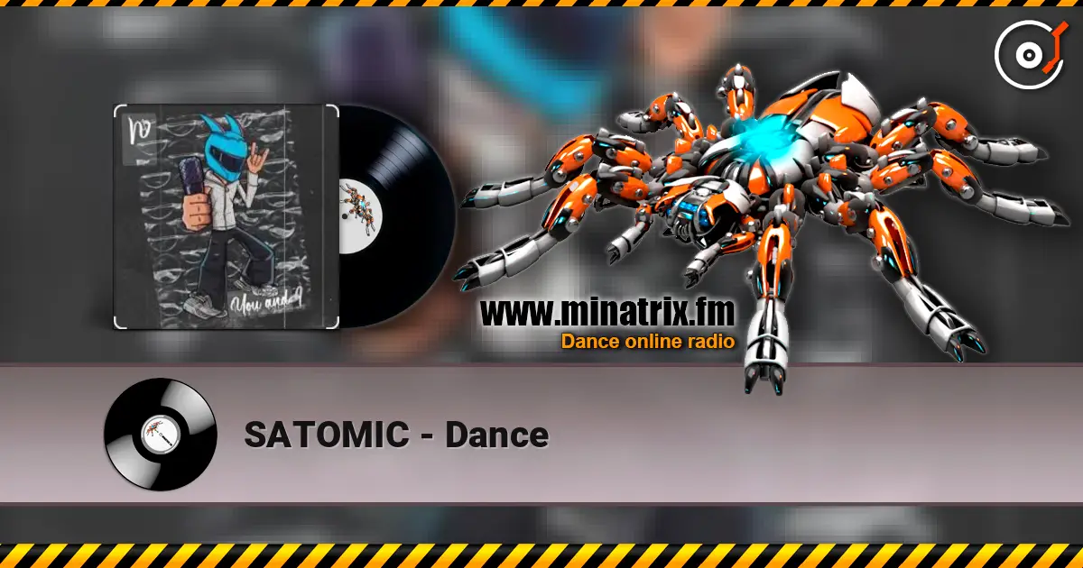 SATOMIC - Dance жоғары сапада онлайн тыңдау | Minatrix.FM