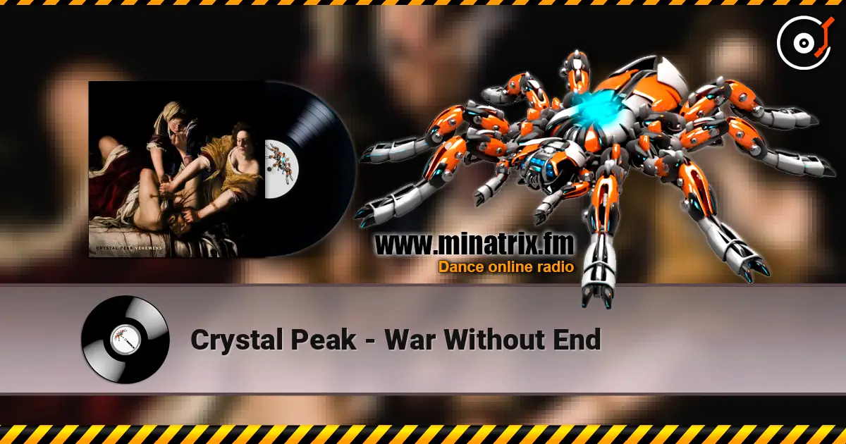 Crystal Peak - War Without End жоғары сапада онлайн тыңдау | Minatrix.FM