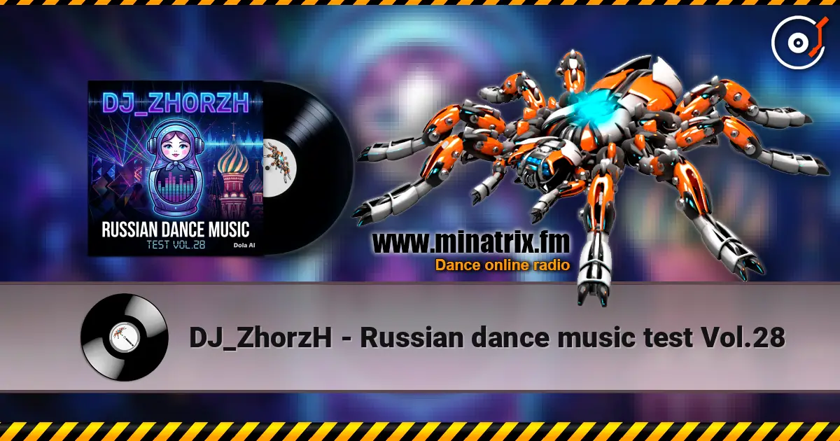 DJ_ZhorzH - Russian dance music  test Vol.28 жоғары сапада онлайн тыңдау | Minatrix.FM