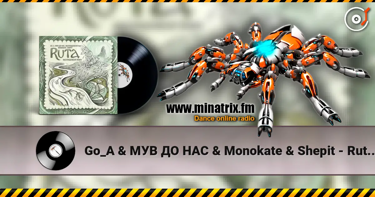 Go_A & МУВ ДО НАС & Monokate & Shepit - Ruta (Nazar&Qobzar remix) жоғары сапада онлайн тыңдау | Minatrix.FM