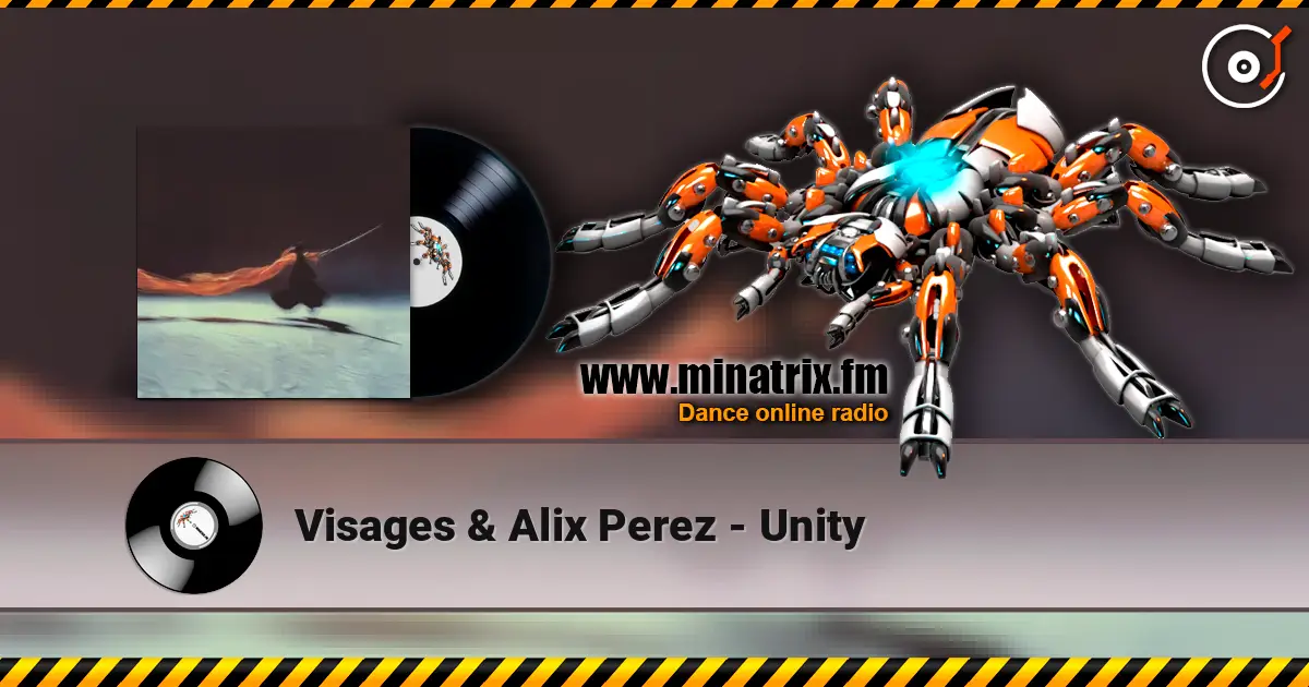 Visages & Alix Perez - Unity 高品质在线收听 | Minatrix.FM