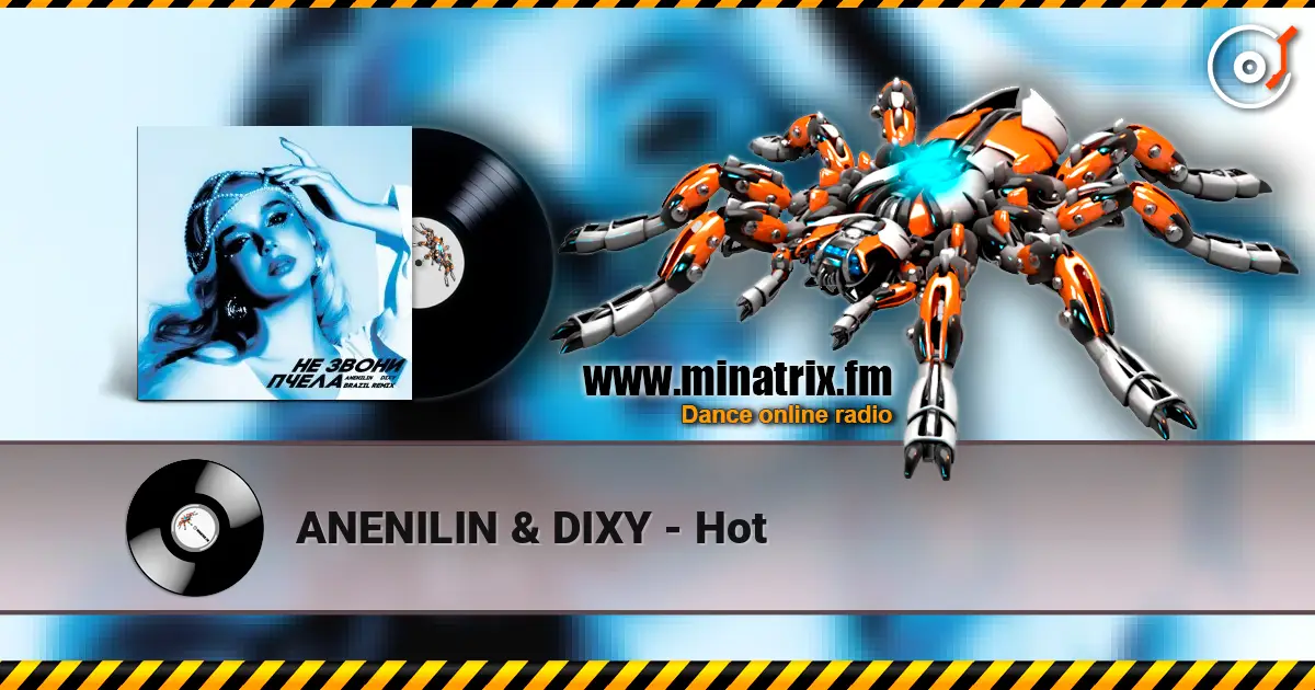 ANENILIN & DIXY - Hot escuchar online en alta calidad | Minatrix.FM