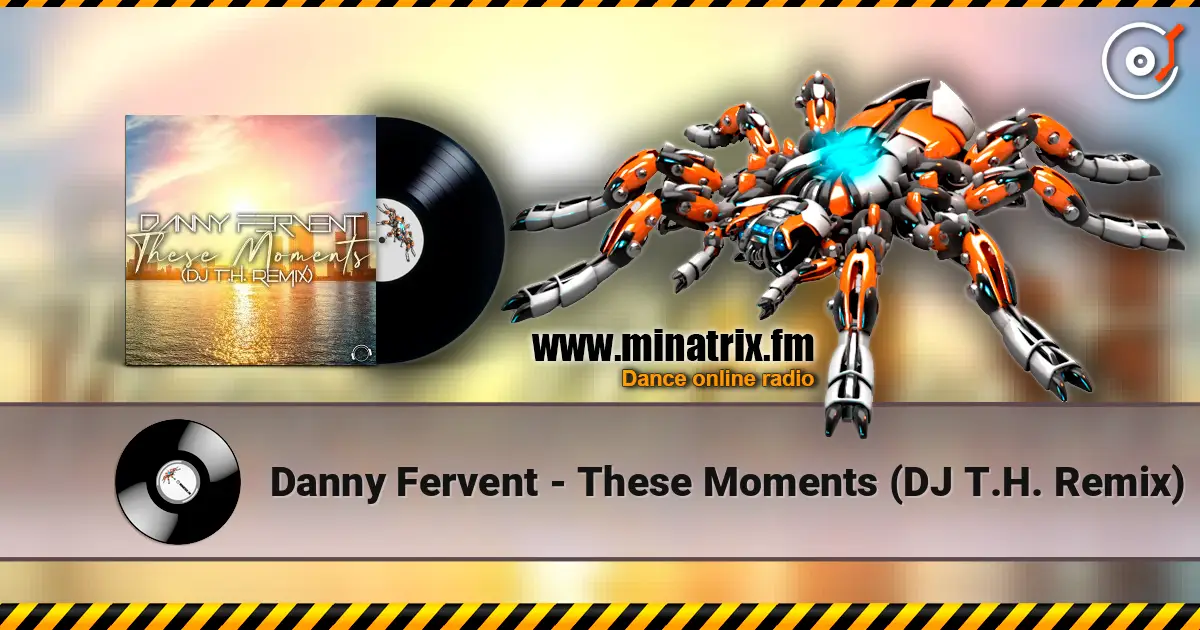 Danny Fervent - These Moments (DJ T.H. Remix) жоғары сапада онлайн тыңдау | Minatrix.FM