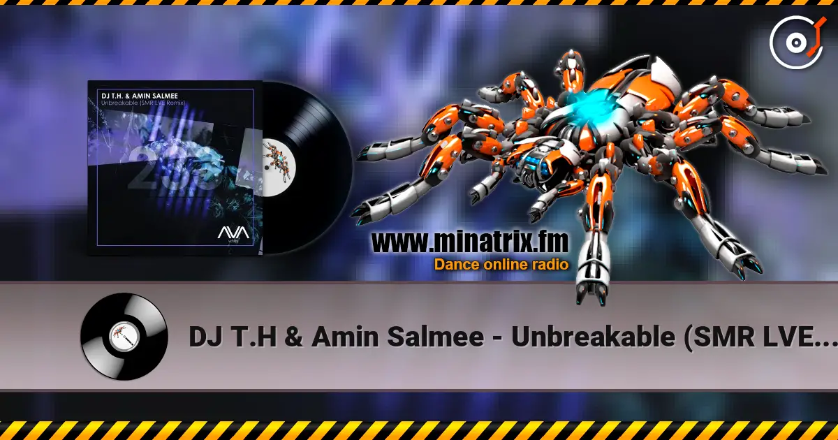 DJ T.H & Amin Salmee - Unbreakable (SMR LVE Extended Remix) жоғары сапада онлайн тыңдау | Minatrix.FM