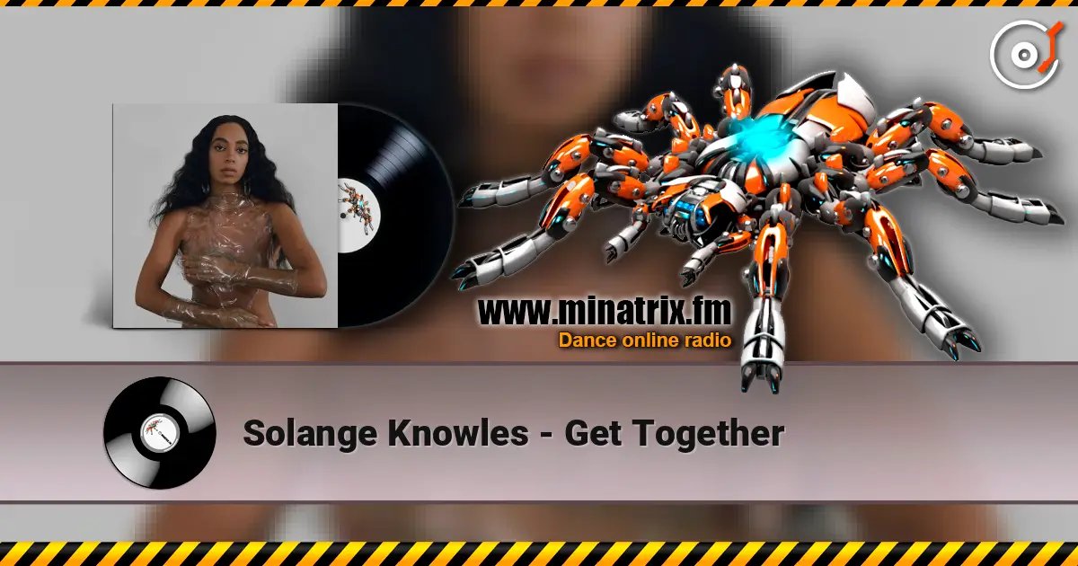 Solange Knowles - Get Together жоғары сапада онлайн тыңдау | Minatrix.FM
