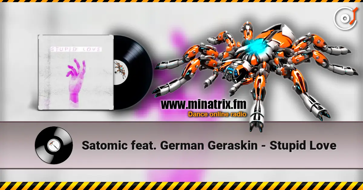 Satomic feat. German Geraskin - Stupid Love жоғары сапада онлайн тыңдау | Minatrix.FM