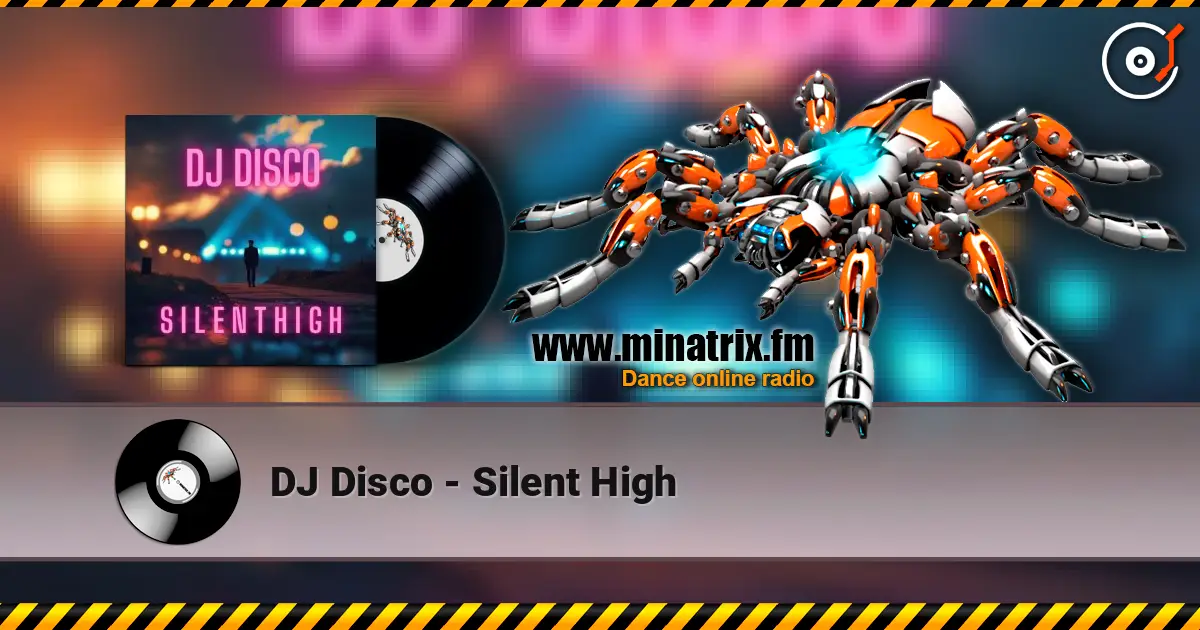 DJ Disco - Silent High жоғары сапада онлайн тыңдау | Minatrix.FM