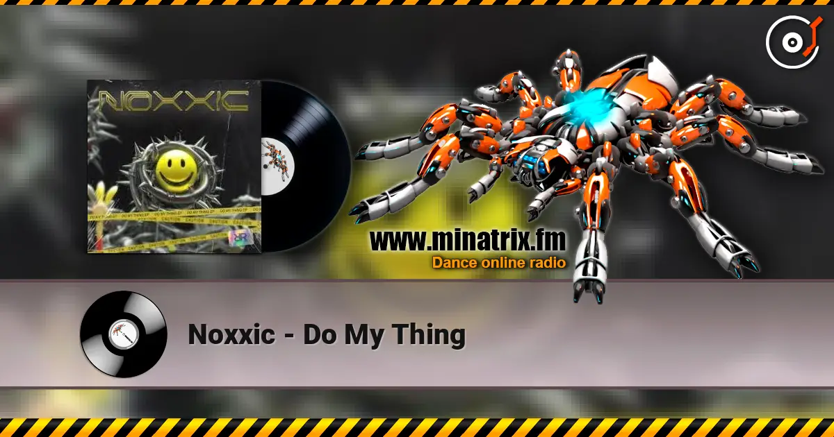 Noxxic - Do My Thing 高品质在线收听 | Minatrix.FM