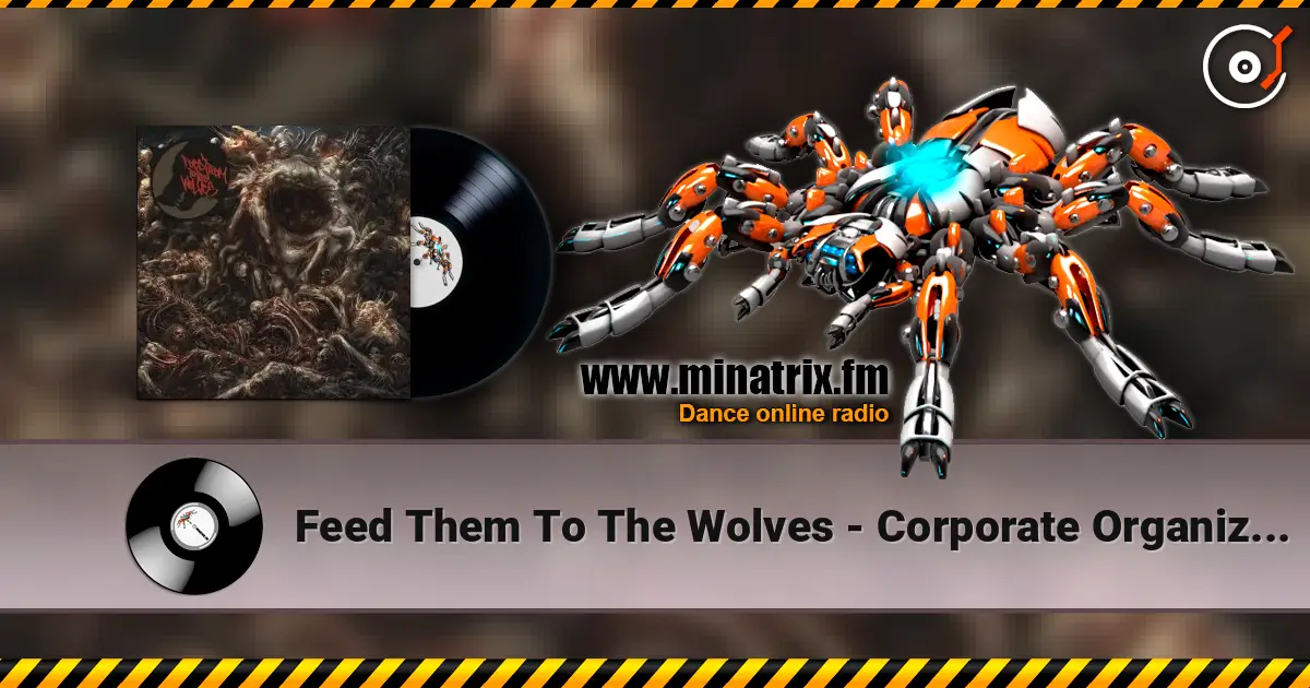 Feed Them To The Wolves - Corporate Organized Crime жоғары сапада онлайн тыңдау | Minatrix.FM