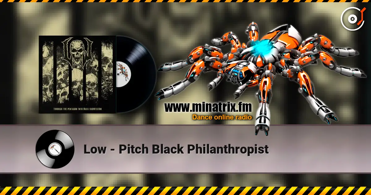 Low - Pitch Black Philanthropist жоғары сапада онлайн тыңдау | Minatrix.FM