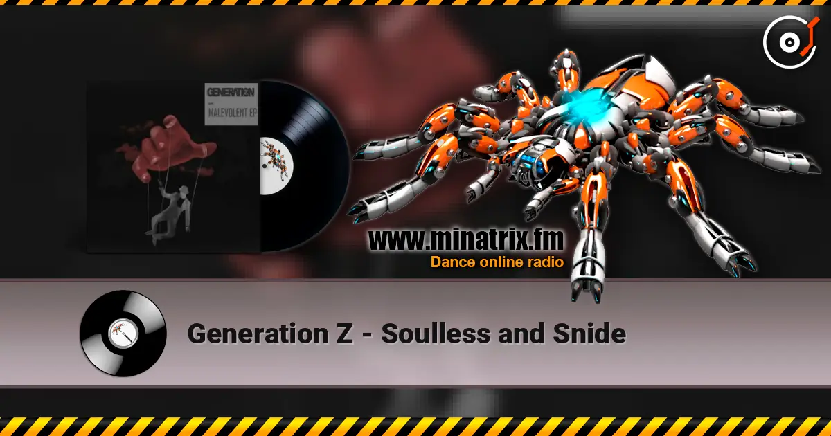 Generation Z - Soulless and Snide жоғары сапада онлайн тыңдау | Minatrix.FM