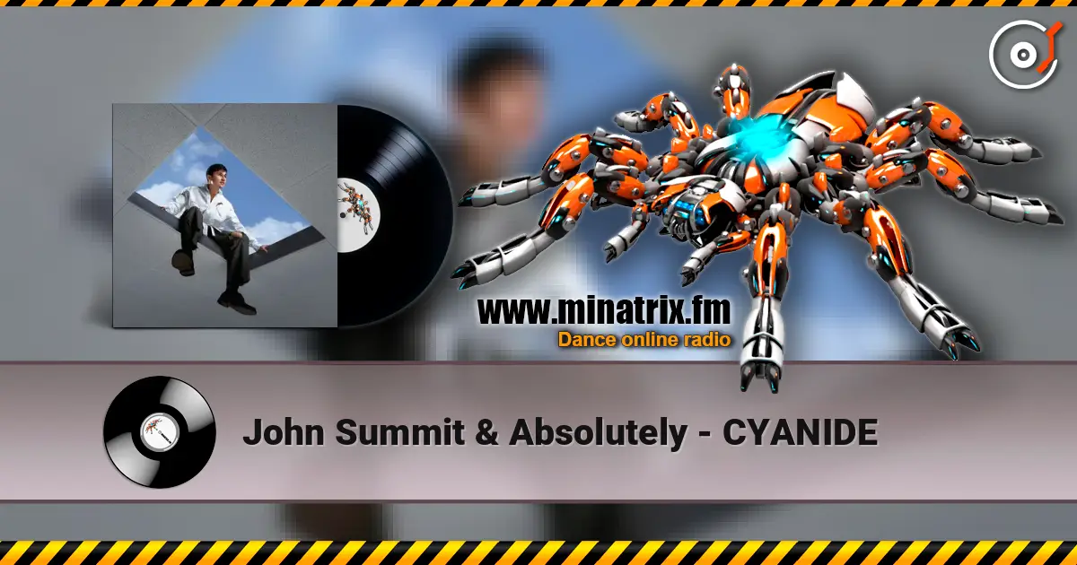 John Summit & Absolutely - CYANIDE жоғары сапада онлайн тыңдау | Minatrix.FM