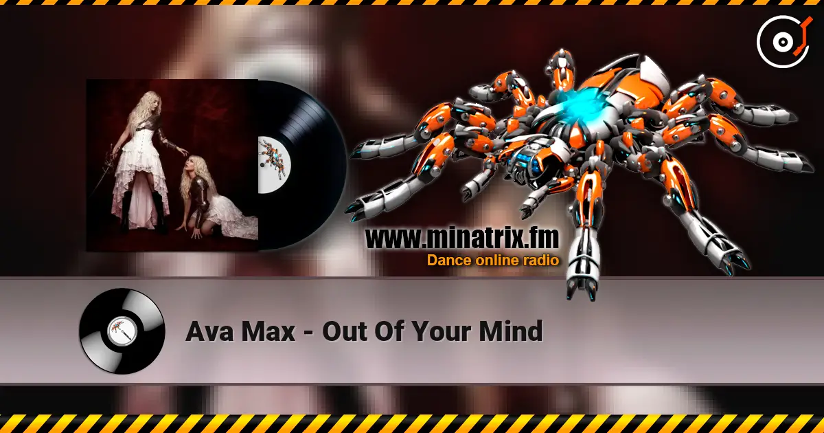 Ava Max - Out Of Your Mind жоғары сапада онлайн тыңдау | Minatrix.FM