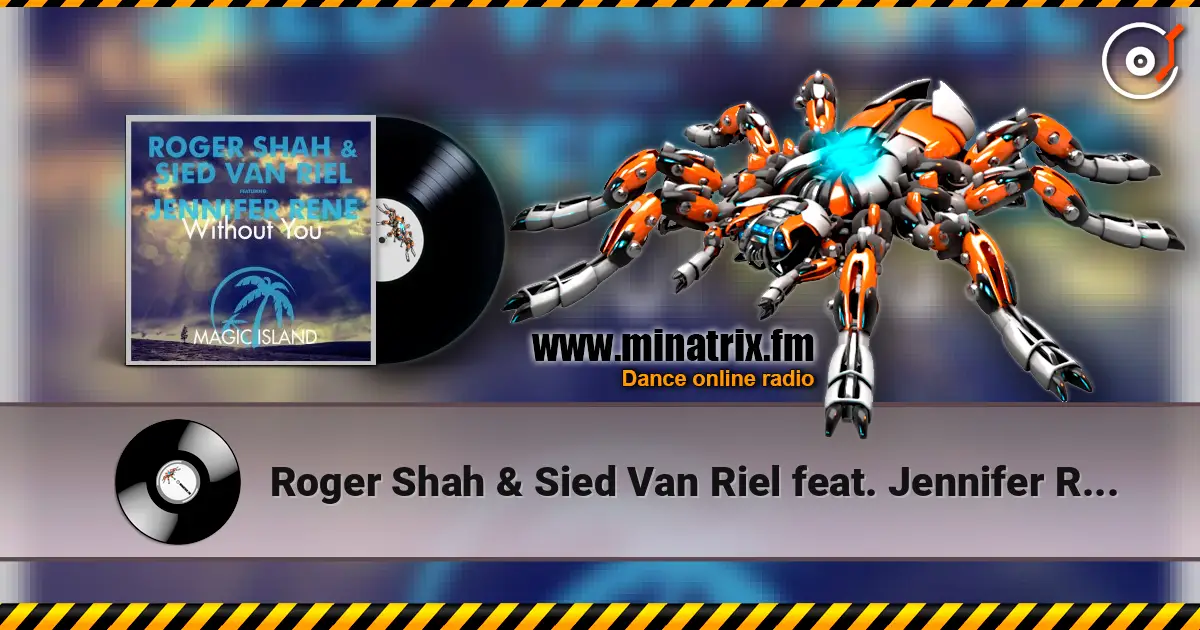 Roger Shah & Sied Van Riel feat. Jennifer Rene - Without You (Original Mix) жоғары сапада онлайн тыңдау | Minatrix.FM