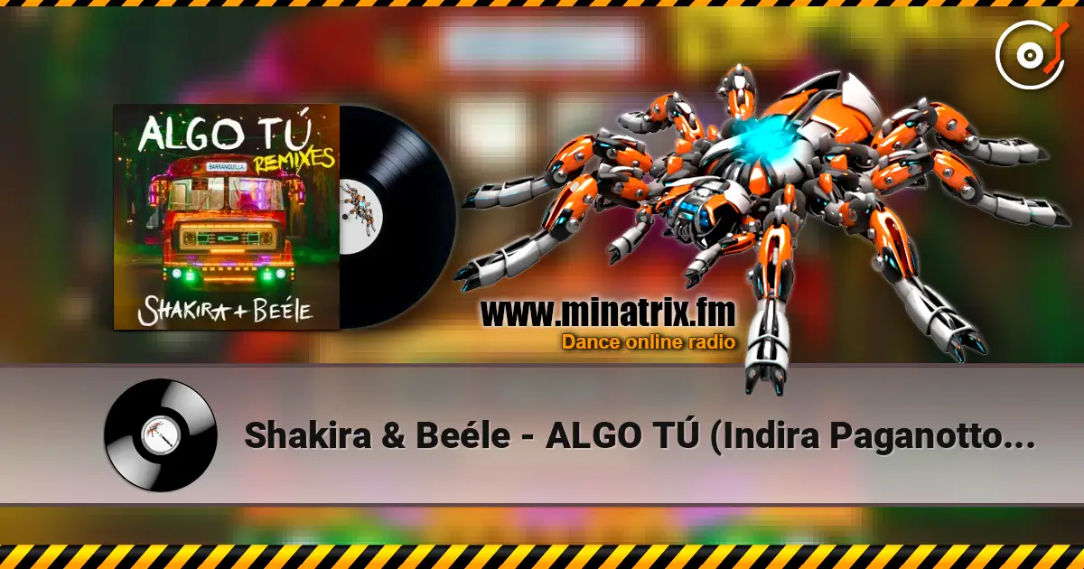 Shakira & Beéle - ALGO TÚ (Indira Paganotto Remix) жоғары сапада онлайн тыңдау | Minatrix.FM