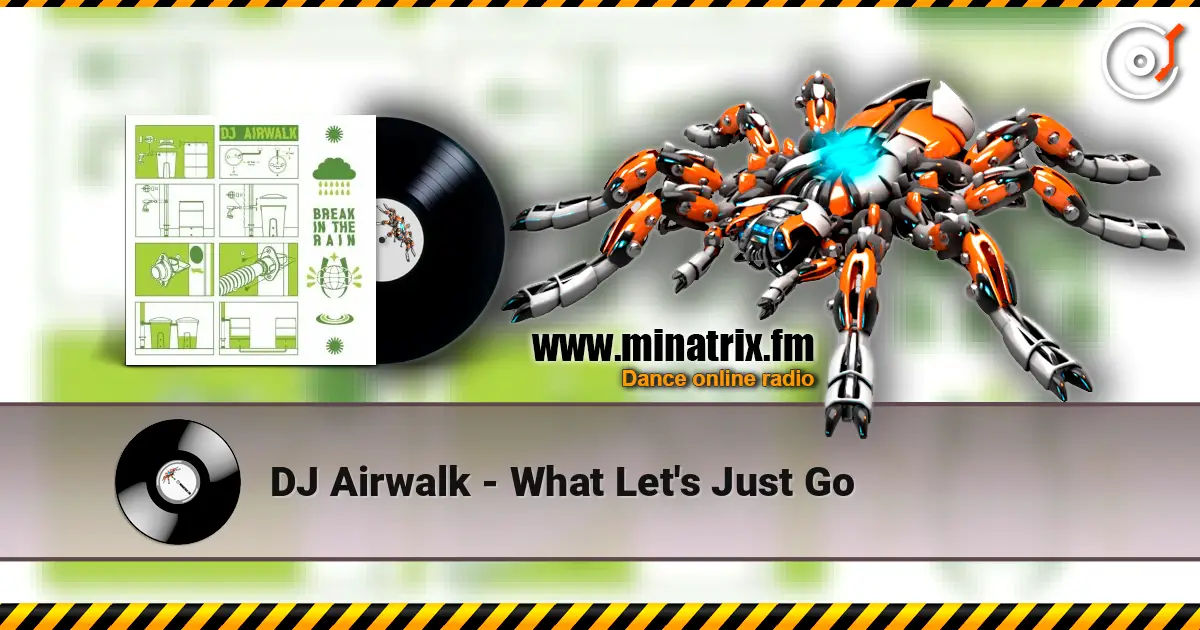 DJ Airwalk - What Let's Just Go 高品质在线收听 | Minatrix.FM