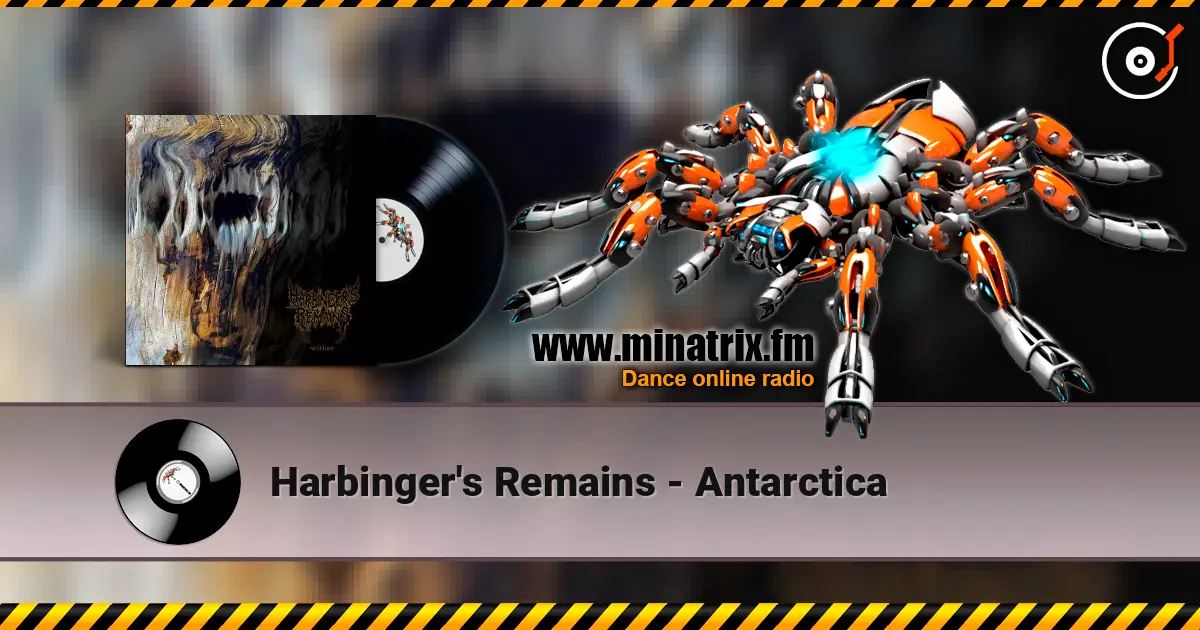 Harbinger's Remains - Antarctica жоғары сапада онлайн тыңдау | Minatrix.FM