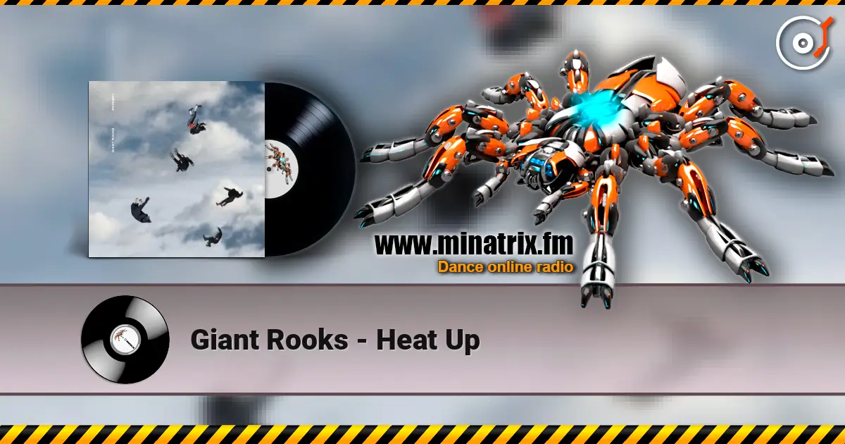 Giant Rooks - Heat Up жоғары сапада онлайн тыңдау | Minatrix.FM