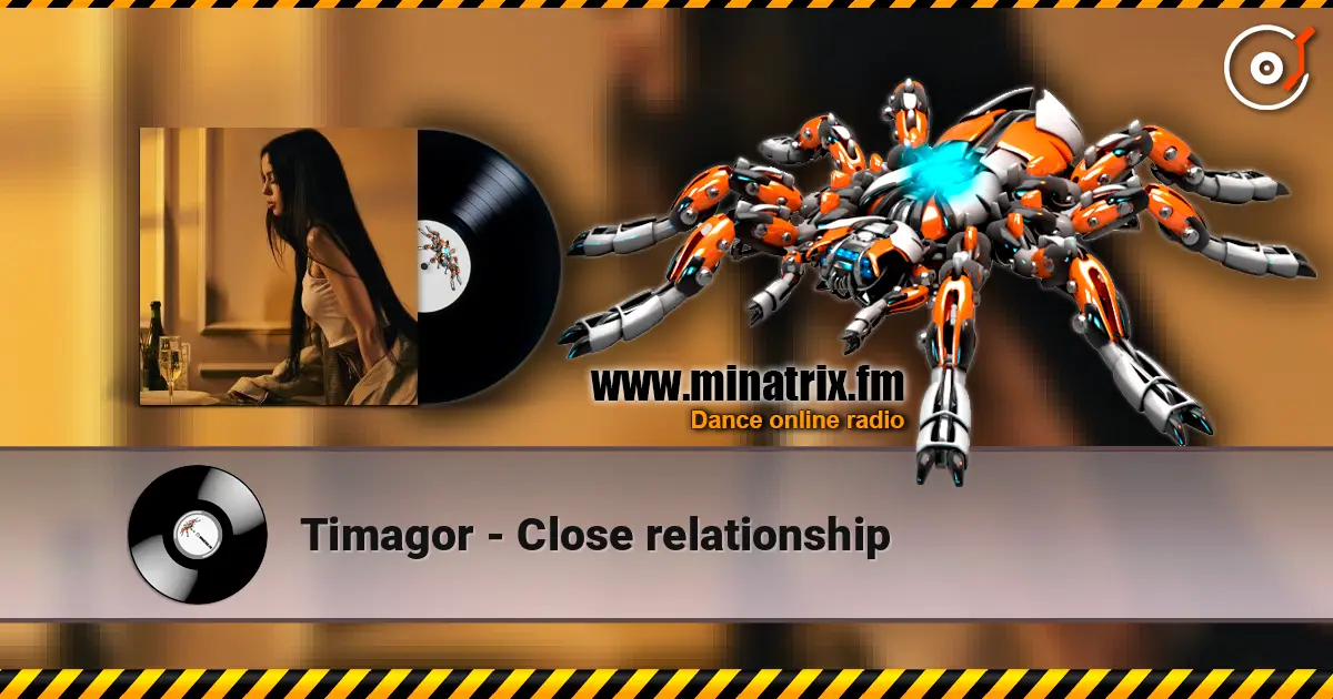 Timagor - Close relationship жоғары сапада онлайн тыңдау | Minatrix.FM