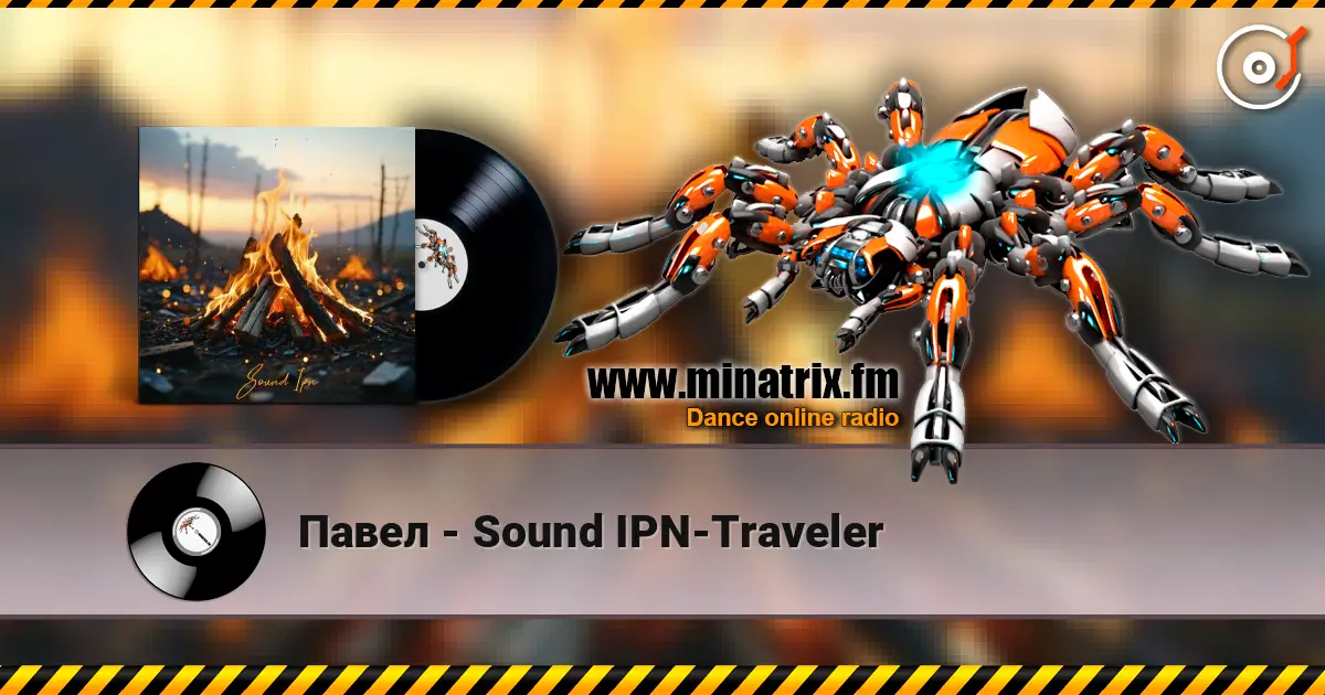 Павел - Sound IPN-Traveler жоғары сапада онлайн тыңдау | Minatrix.FM