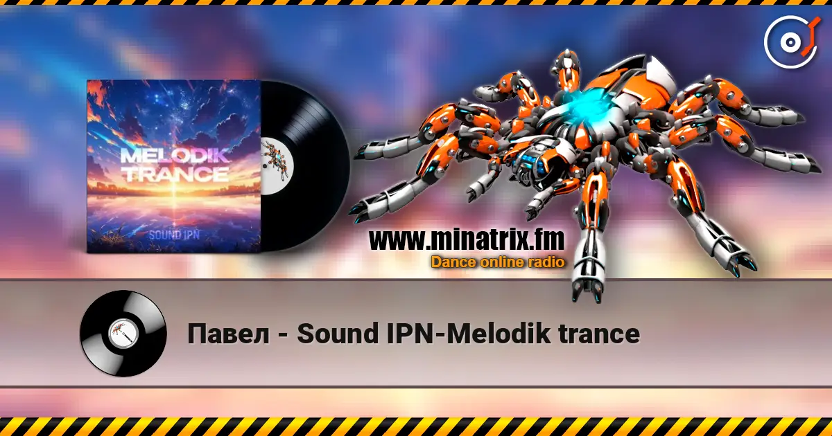 Павел - Sound IPN-Melodik trance жоғары сапада онлайн тыңдау | Minatrix.FM