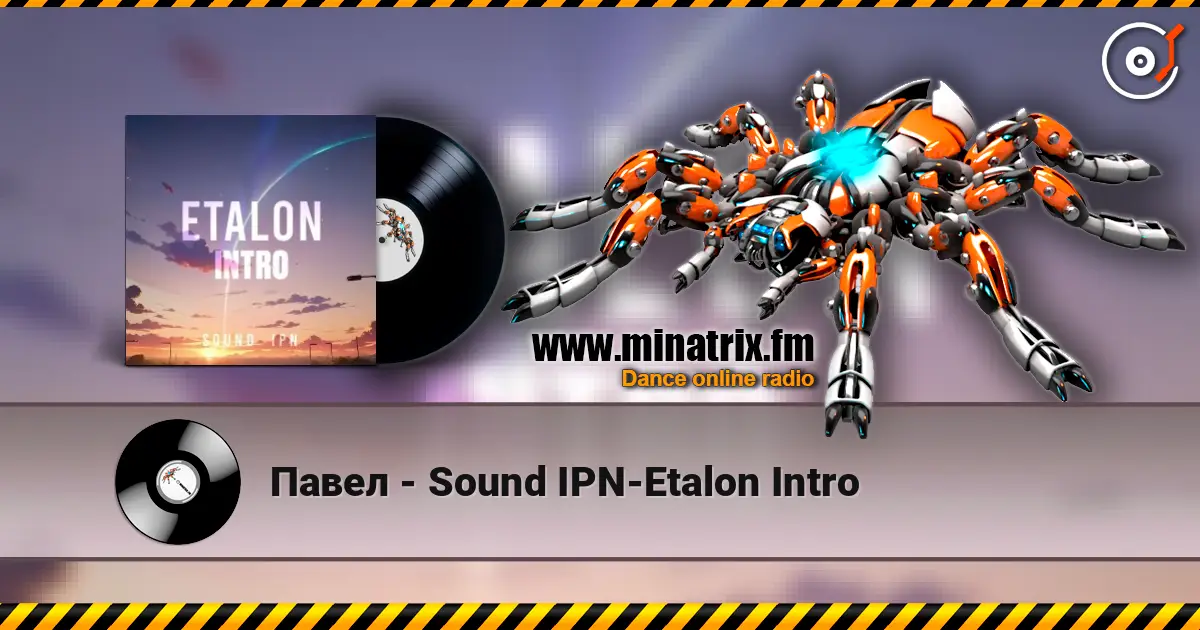 Павел - Sound IPN-Etalon Intro жоғары сапада онлайн тыңдау | Minatrix.FM