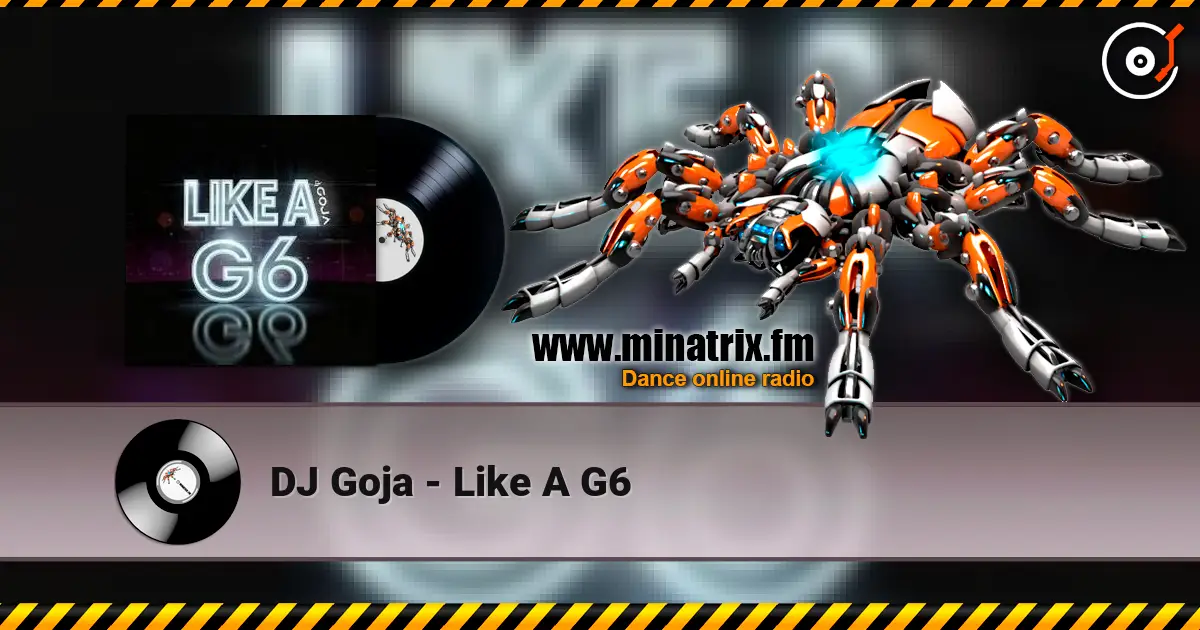 DJ Goja - Like A G6 жоғары сапада онлайн тыңдау | Minatrix.FM