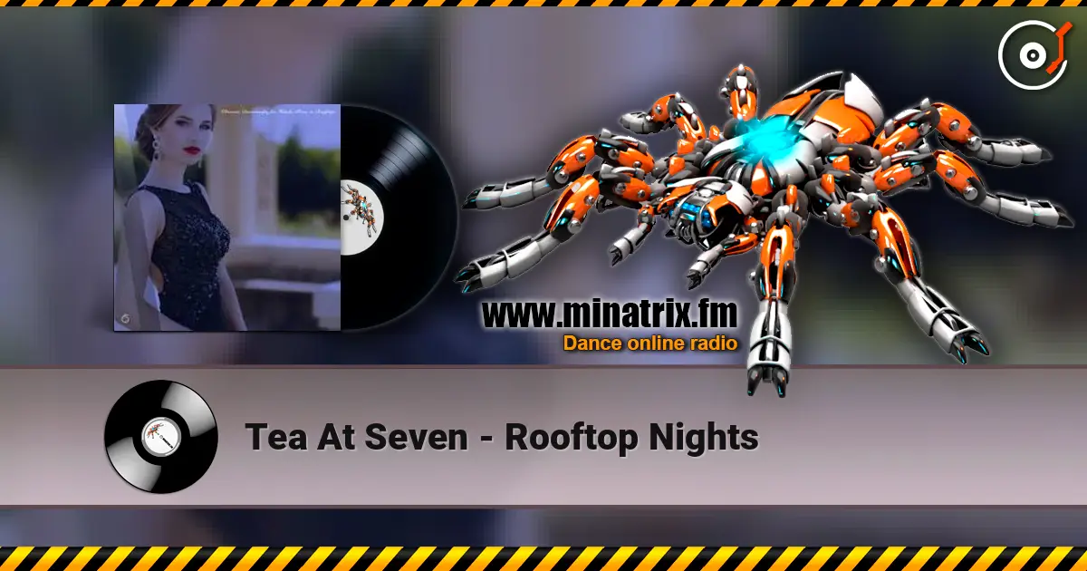 Tea At Seven - Rooftop Nights жоғары сапада онлайн тыңдау | Minatrix.FM