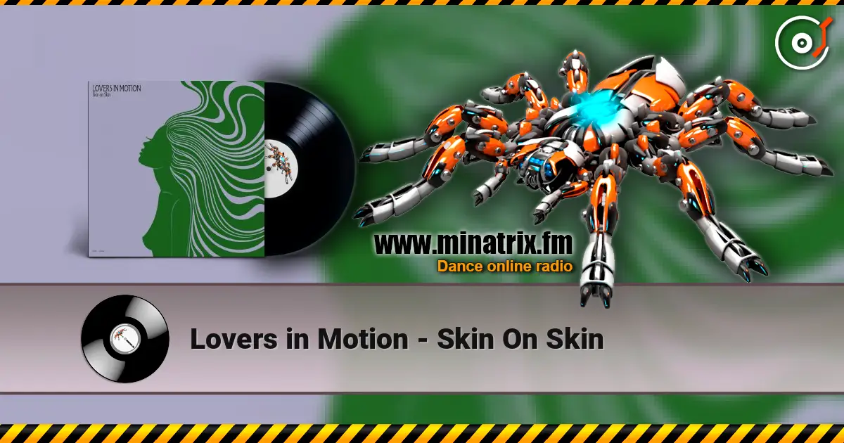 Lovers in Motion - Skin On Skin жоғары сапада онлайн тыңдау | Minatrix.FM