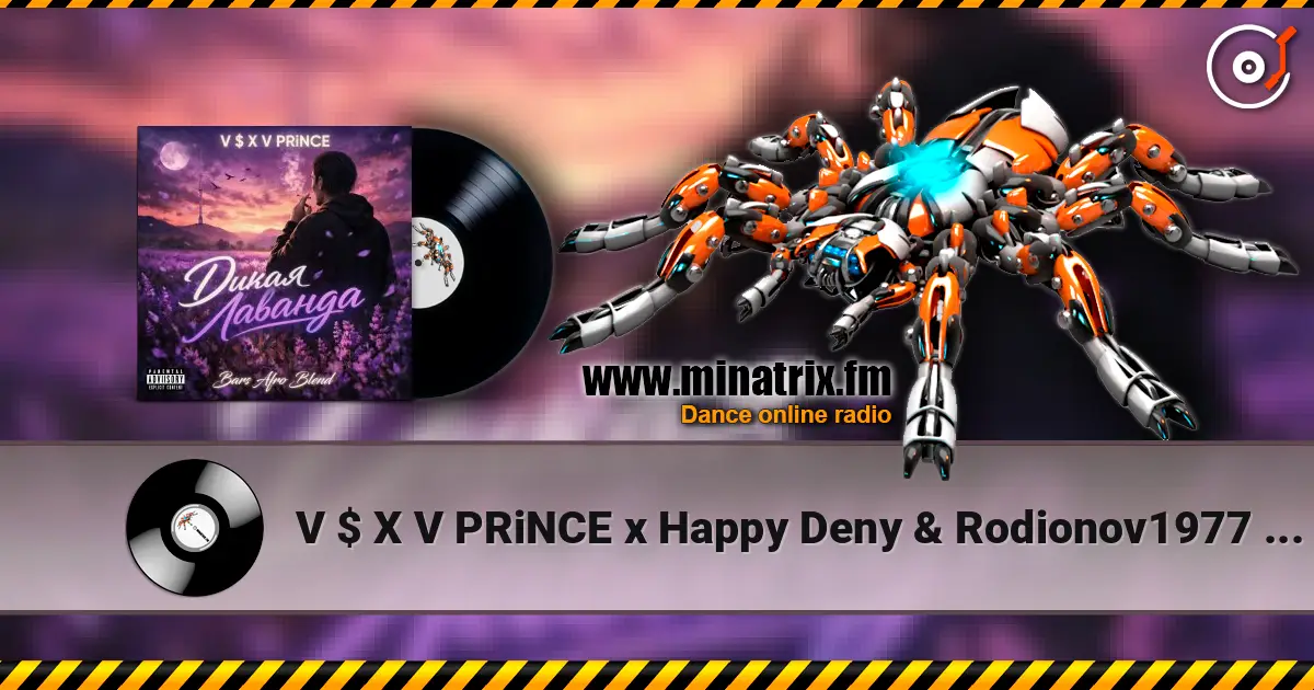 V $ X V PRiNCE x Happy Deny & Rodionov1977 - Дикая Лаванда (DJ Bars (Kz) Radio Edit) жоғары сапада онлайн тыңдау | Minatrix.FM