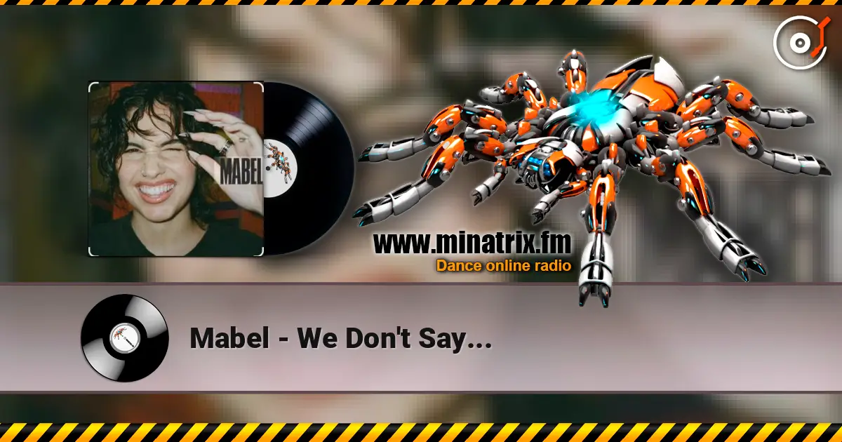 Mabel - We Don't Say... жоғары сапада онлайн тыңдау | Minatrix.FM