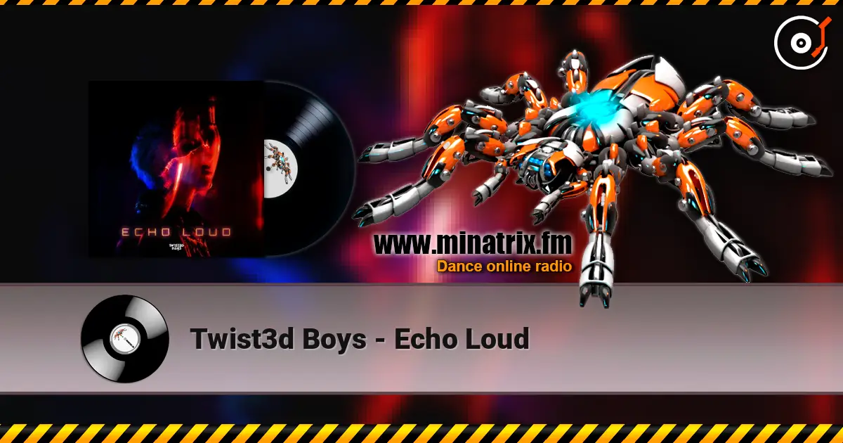 Twist3d Boys - Echo Loud жоғары сапада онлайн тыңдау | Minatrix.FM
