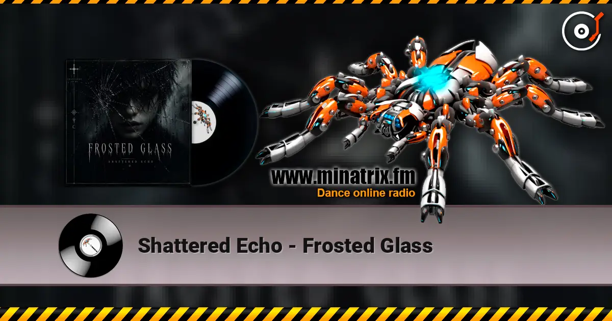 Shattered Echo - Frosted Glass жоғары сапада онлайн тыңдау | Minatrix.FM