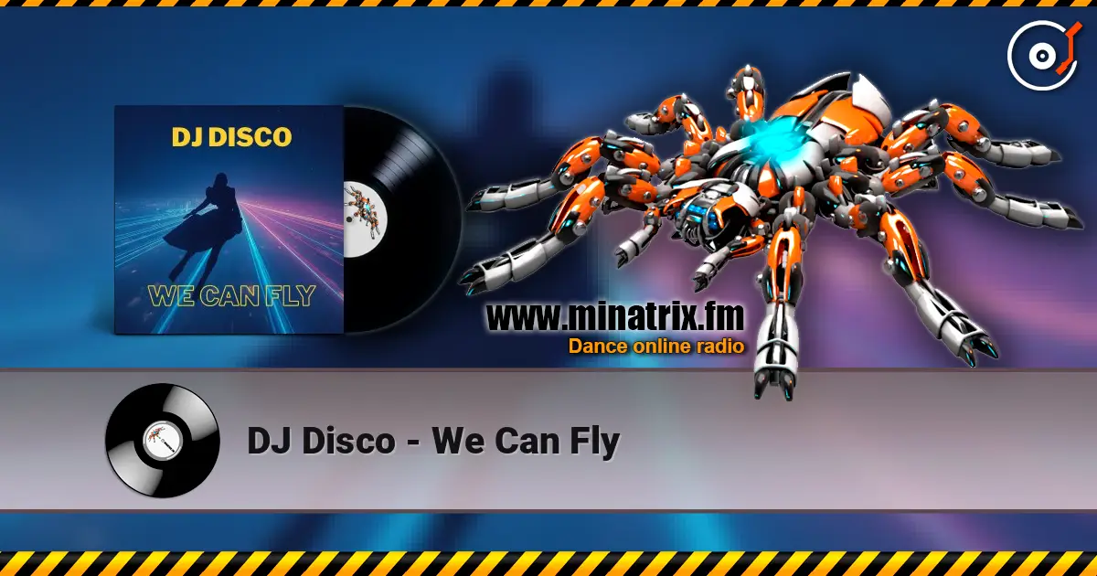 DJ Disco - We Can Fly жоғары сапада онлайн тыңдау | Minatrix.FM