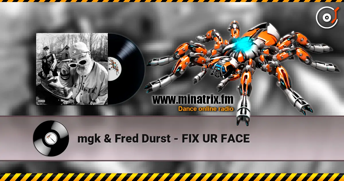 mgk & Fred Durst - FIX UR FACE жоғары сапада онлайн тыңдау | Minatrix.FM
