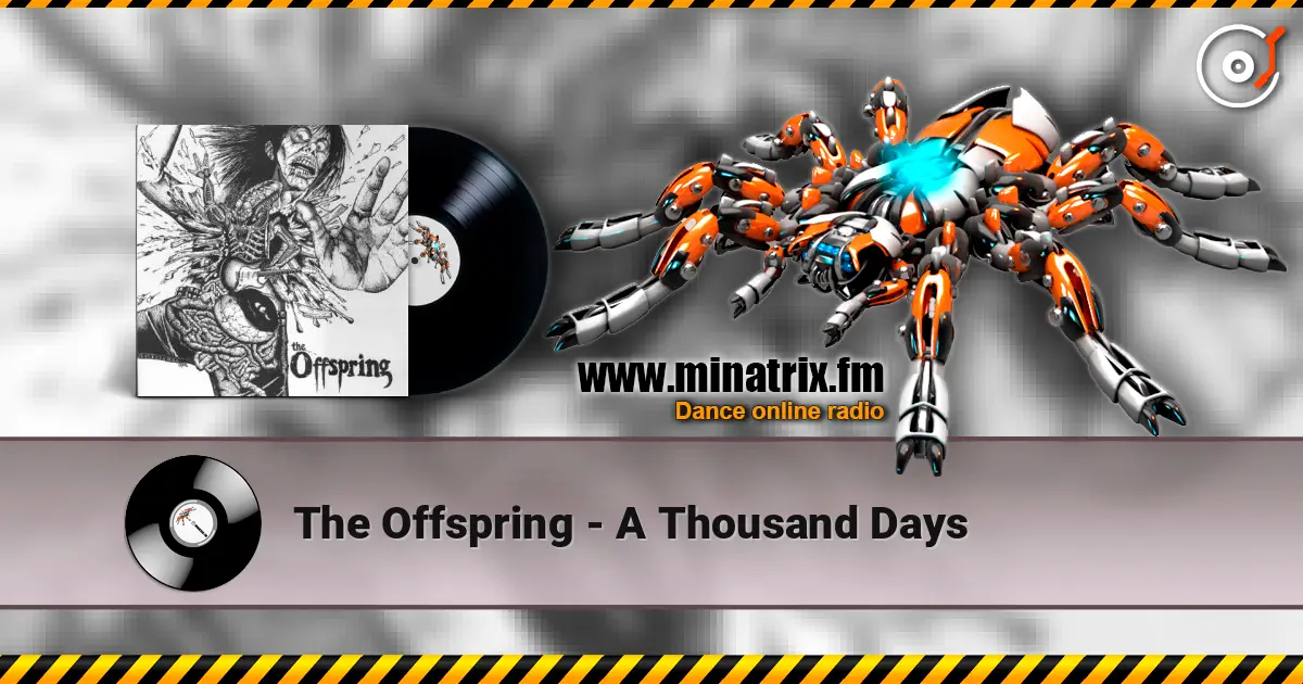 The Offspring - A Thousand Days escuchar online en alta calidad | Minatrix.FM