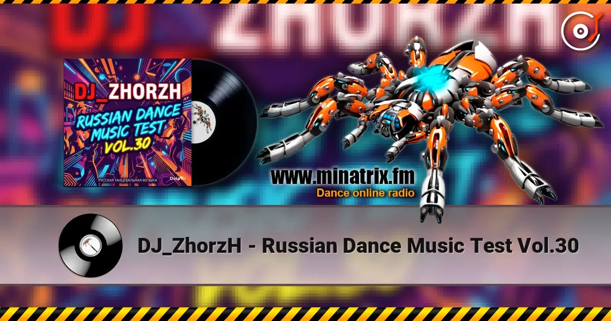 DJ_ZhorzH - Russian Dance Music Test Vol.30 жоғары сапада онлайн тыңдау | Minatrix.FM