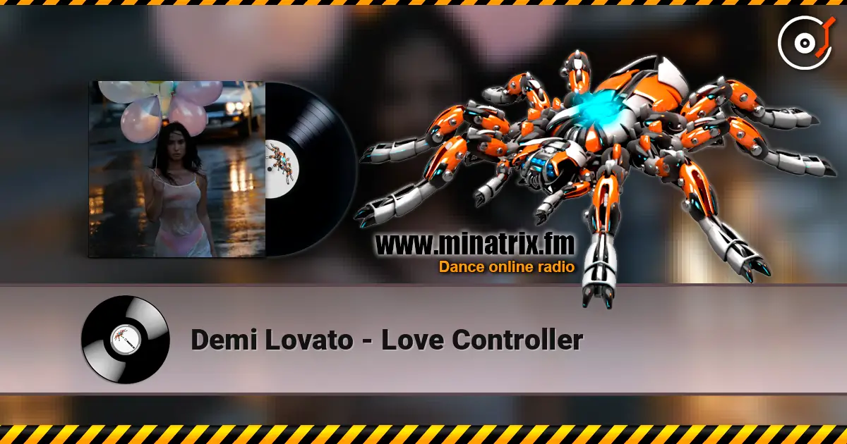 Demi Lovato - Love Controller жоғары сапада онлайн тыңдау | Minatrix.FM