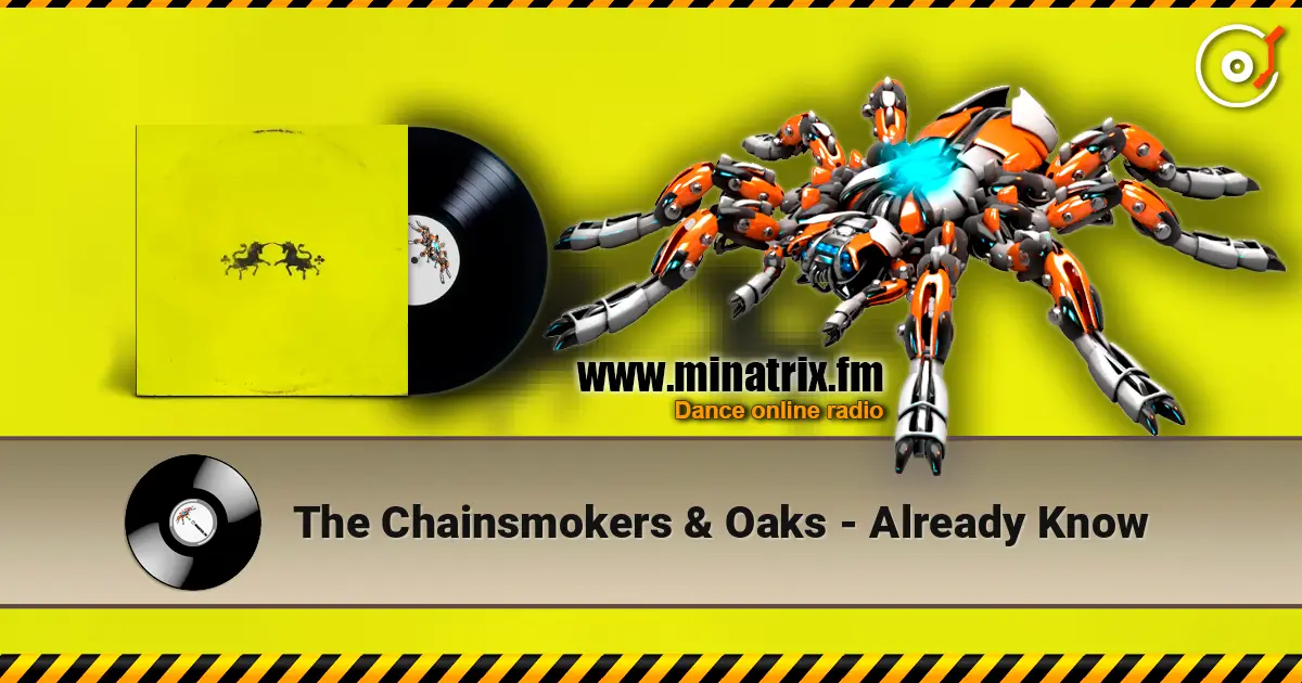 The Chainsmokers & Oaks - Already Know жоғары сапада онлайн тыңдау | Minatrix.FM