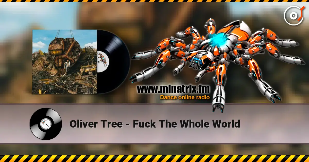 Oliver Tree - Fuck The Whole World жоғары сапада онлайн тыңдау | Minatrix.FM